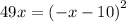 49x = {( - x - 10)}^{2}