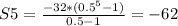 S5 =\frac{-32* (0.5^{5} -1) }{0.5-1} = -62