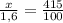 \frac{x}{1,6} =\frac{415}{100}