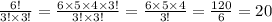 \frac{6!}{3! \times 3!} = \frac{6 \times 5 \times 4 \times 3!}{3! \times 3!} = \frac{6 \times 5 \times 4}{3!} = \frac{120}{6} = 20