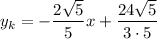 y_k=-\dfrac{2\sqrt{5} }{5 }x+\dfrac{24\sqrt{5}}{3\cdot5 }