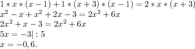 1*x*(x-1)+1*(x+3)*(x-1)=2*x*(x+3)\\x^{2} -x+x^{2} +2x-3=2x^{2} +6x\\2x^{2} +x-3=2x^{2} +6x\\5x=-3|:5\\x=-0,6.