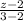 \frac{z-2}{3-2}