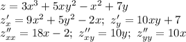 z = 3x^3 + 5xy^2 - x^2 + 7y\\ z'_x = 9x^2+5y^2-2x;\ z'_y = 10xy+7\\ z''_{xx} = 18x-2;\ z''_{xy} = 10y;\ z''_{yy} = 10x