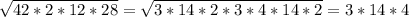 \sqrt{42*2*12*28} =\sqrt{3*14*2*3*4*14*2}=3*14*4