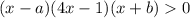 (x-a)(4x-1)(x+b)0