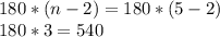 180*(n-2) = 180*(5-2)\\180*3 = 540