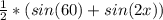 \frac{1}{2}*(sin(60)+sin(2x))