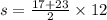 s = \frac{17 + 23}{2} \times 12