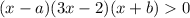 (x-a)(3x-2)(x+b)0