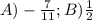 A) -\frac{7}{11}; B) \frac{1}{2}