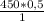 \frac{450*0,5}{1}