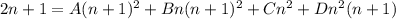 2n + 1 = A(n + 1)^{2} + Bn(n + 1)^{2} + Cn^{2} + Dn^{2}(n + 1)