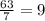 \frac{63}{7} = 9