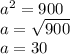 a^{2} =900\\a=\sqrt{900} \\a=30