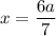 x=\dfrac{6a}{7}