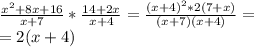 \frac{x^2+8x+16}{x+7}*\frac{14+2x}{x+4}=\frac{(x+4)^2*2(7+x)}{(x+7)(x+4)}=\\=2(x+4)