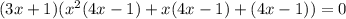 (3x + 1)(x^{2}(4x - 1) + x(4x - 1) + (4x - 1)) = 0