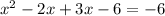 x^{2} -2x + 3x - 6 = -6