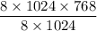 \dfrac{8\times1024\times768}{8\times1024}