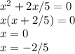 x^2+2x/5=0\\x(x+2/5)=0\\x=0\\x=-2/5