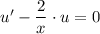 u'-\dfrac{2}{x}\cdot u=0