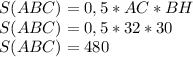 S(ABC) = 0,5*AC*BH\\S(ABC) = 0,5*32*30\\S(ABC) = 480