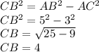 CB^{2}=AB^{2}-AC^{2} \\CB^{2}=5^{2}-3^{2}\\CB=\sqrt{25-9}\\ CB=4