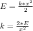 E = \frac{k*x^2}{2} \\\\k = \frac{2*E}{x^2}