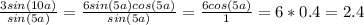 \frac{3sin(10a)}{sin(5a)} =\frac{6sin(5a)cos(5a)}{sin(5a)} =\frac{6cos(5a)}{1} =6*0.4=2.4