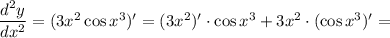 \dfrac{d^2y}{dx^2} =(3x^2\cos x^3)'=(3x^2)'\cdot\cos x^3+3x^2\cdot(\cos x^3)'=