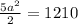 \frac{5a^2}{2}=1210