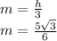 m = \frac{h}{3} \\ m = \frac{5 \sqrt{3} }{6}