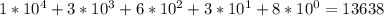 1*10^4+3*10^3+6*10^2+3*10^1+8*10^0=13638