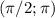 ( \pi /2 ; \pi )