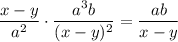 \dfrac{x-y}{a^2}\cdot\dfrac{a^3b}{(x-y)^2}=\dfrac{ab}{x-y}
