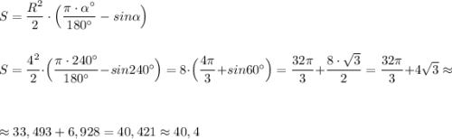 S=\dfrac{R^2}{2}\cdot \Big(\dfrac{\pi \cdot \alpha ^\circ }{180^\circ }-sin\alpha \Big)\\\\\\S=\dfrac{4^2}{2}\cdot \Big(\dfrac{\pi \cdot 240^\circ }{180^\circ }-sin240^\circ \Big)=8\cdot \Big(\dfrac{4\pi }{3}+sin60^\circ \Big)=\dfrac{32\pi }{3}+\dfrac{8\cdot \sqrt3}{2}=\dfrac{32\pi }{3}+4\sqrt3\approx \\\\\\\approx 33,493+6,928=40,421\approx 40,4