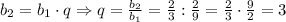 b_2=b_1\cdot q\Rightarrow q=\frac{b_2}{b_1}=\frac23:\frac29=\frac23\cdot\frac92=3