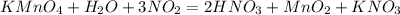 KMnO_4 + H_2O + 3NO_2 = 2HNO_3 + MnO_2 + KNO_3