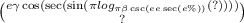 \binom{e \gamma \cos( \sec( \sin(\pi log_{\pi \beta \csc( \\ ee \sec(e\%) ) }(?) ) ) ) }{?}