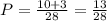 P=\frac{10+3}{28}=\frac{13}{28}