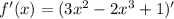 f'(x)=(3x^{2} -2x^{3} +1)'