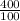 \frac{400}{100}