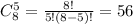 C_8^5=\frac{8!}{5!(8-5)!}=56