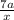 \frac{7a}{x}