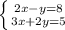 \left \{ {{2x-y=8} \atop {3x+2y=5}} \right.