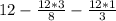 12 - \frac{12*3}{8} - \frac{12*1}{3}