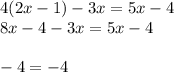 4(2x-1)-3x=5x-4\\8x-4-3x=5x-4\\\\-4=-4\\