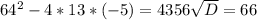 64^{2}-4*13*(-5)=4356 \sqrt{D} =66