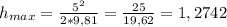 h_{max}=\frac{5^{2} }{2*9,81} =\frac{25}{19,62} =1,2742